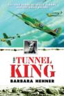 Image for Tunnel King: The True Story of Wally Floody and The Great Escape