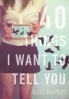 Image for 40 Things I Want To Tell You