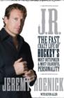 Image for J.R.: The Fast, Crazy Life of Hockey&#39;s Most Outspoken and Most Colourful Personality