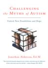 Image for Challenging the Myths of Autism: Unlock New Possibilities and Hope