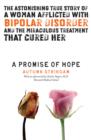 Image for Promise of Hope: The Astonishing True Story of a Woman Afflicted With Bipolar Disorder and the Miraculous Treatment That Cured Her