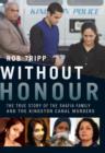 Image for Without Honour: The True Story of the Shafia Family and the Kingston Canal Murders