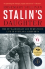 Image for Stalin&#39;s Daughter : The Extraordinary and Tumultuous Life of Svetlana Alliluyeva