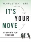 Image for Interview for Success: It&#39;s Your Move