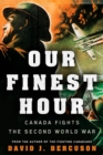 Image for Our Finest Hour : Canada Fights the Second World War