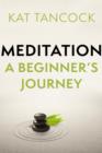 Image for Meditation: A Beginner&#39;s Journey