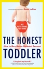 Image for The Honest Toddler : The Definitive Guide To Successful Parenting, The
