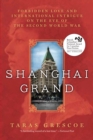 Image for Shanghai Grand: Forbidden Love and International Intrigue on the Eve of the Second World War