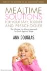 Image for Mealtime solutions for your baby, toddler and preschooler: the ultimate no-worry approach for each age and stage