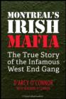 Image for Montreal&#39;s Irish Mafia: the true story of the infamous West End gang