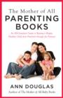 Image for The mother of all parenting books: the ultimate guide to raising a happy, healthy child from preschool through the preteens
