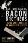 Image for The notorious Bacon Brothers: their deadly rise inside Vancouver&#39;s gang warfare