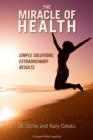 Image for Miracle of Health: Simple Solutions, Extraordinary Results
