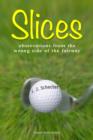 Image for Slices: Observations from the Wrong Side of the Fairway