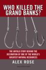 Image for Who Killed the Grand Banks?: The Untold Story Behind the Decimation of One of the World&#39;s Greatest Natural Resources