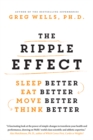 Image for The Ripple Effect : Sleep Better, Eat Better, Move Better, Think Better