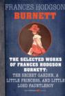 Image for Selected Works of Frances Hodgson Burnett: The Secret Garden, A Little Princess,