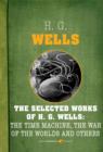 Image for Selected Works of H. G. Wells: The Time Machine, The War of the Worlds and O
