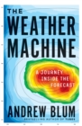 Image for Weather Machine: A Journey Inside the Forecast