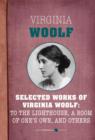 Image for Selected Works of Virginia Woolf: To the Lighthouse, A Room of One&#39;s Own, and Ot: Mrs. Dalloway, To the Lighthouse, A Room of One&#39;s Own, The Waves, and Orlando