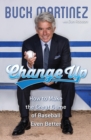 Image for Change Up: How to Make the Great Game of Baseball Even Better