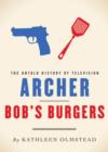 Image for Archer and Bob&#39;s Burgers: The Untold History of Television