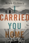 Image for I Carried You Home: A novel