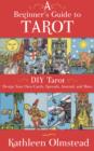 Image for Beginner&#39;s Guide to Tarot: DIY Tarot: Design Your Own Cards, Spreads, Journal, and More