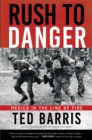 Image for Rush to Danger: Medics in the Line of Fire