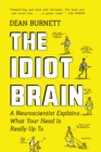 Image for The Idiot Brain : A Neuroscientist Explains What Your Head Is Really Up To