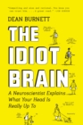Image for Idiot Brain: A Neuroscientist Explains What Your Head Is Really Up To