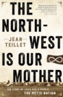 Image for The North-West Is Our Mother