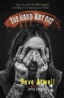 Image for The hard way out  : my life with the Hells Angels and why I turned against them