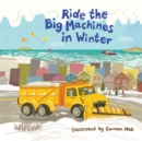Image for Ride the Big Machines in Winter: My Big Machines Series