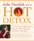 Image for Hot Detox: A 21-Day Anti-Inflammatory Program to Heal Your Gut and Cleanse Your Body