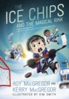 Image for Ice Chips and the Magical Rink: Ice Chips Series