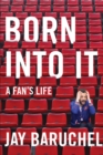 Image for Born into It : A Fan&#39;s Life