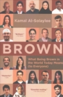 Image for Brown  : what being brown in the world today means