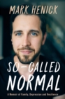Image for So-called normal  : a memoir of family, depression and resilience