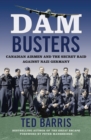 Image for Dam Busters: Canadian Airmen and the Secret Raid Against Nazi Germany