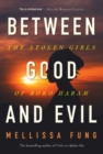 Image for Between good and evil  : the stolen girls of Boko Haram