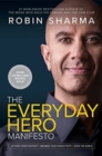Image for The Everyday Hero Manifesto : Activate Your Positivity, Maximize Your Productivity, Serve The World