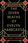 Image for The Seven Deaths of Evelyn Hardcastle : A Novel