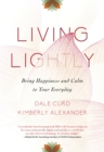 Image for Living Lightly: Bring Happiness and Calm to Your Everyday