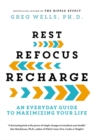 Image for Rest, Refocus, Recharge : A Guide for Optimizing Your Life