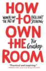 Image for How to Own the Room : Women and the Art of Brilliant Speaking