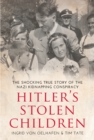 Image for Hitler&#39;s Stolen Children: The Shocking True Story of the Nazi Kidnapping Conspiracy