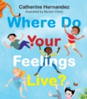 Image for Where Do Your Feelings Live?