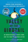 Image for Valley of the Birdtail: An Indian Reserve, a White Town, and the Road to Reconciliation