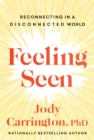 Image for Feeling Seen: Reconnecting in a Disconnected World